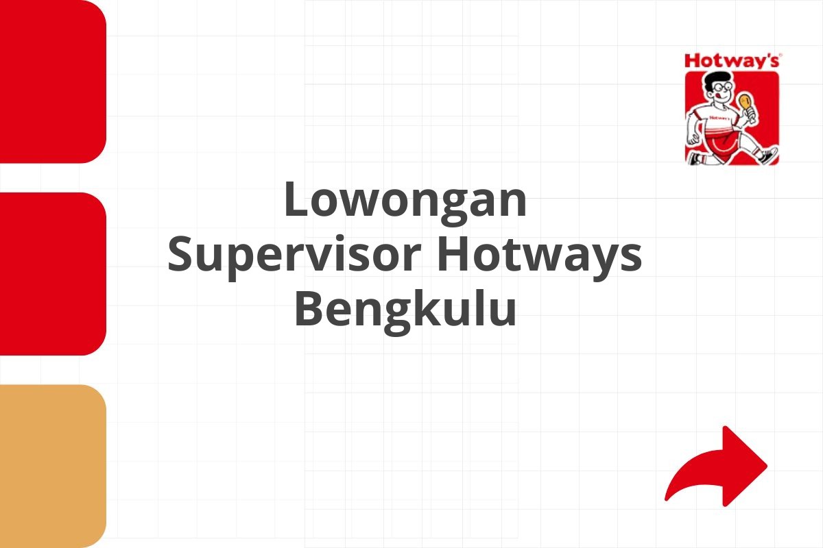 Lowongan Supervisor Hotways Bengkulu