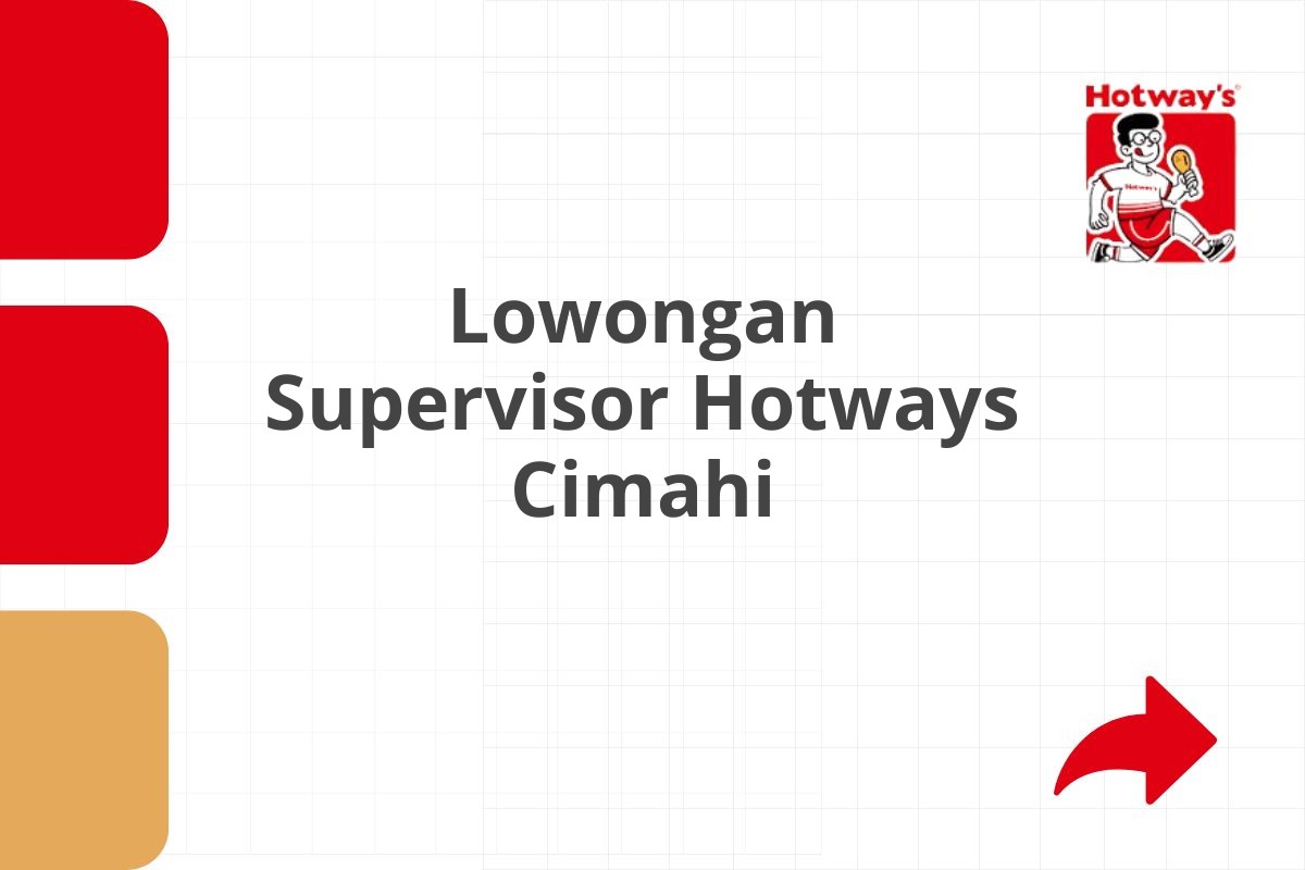 Lowongan Supervisor Hotways Cimahi