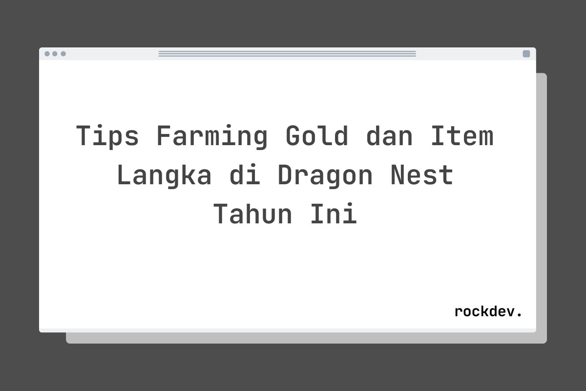 Tips Farming Gold dan Item Langka di Dragon Nest Tahun Ini